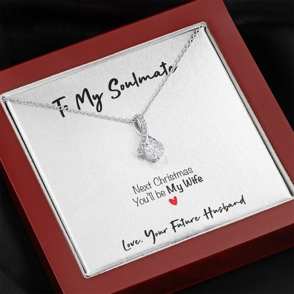 To My Soulmate Next Christmas You'll Be My Wife Alluring Beauty Necklace