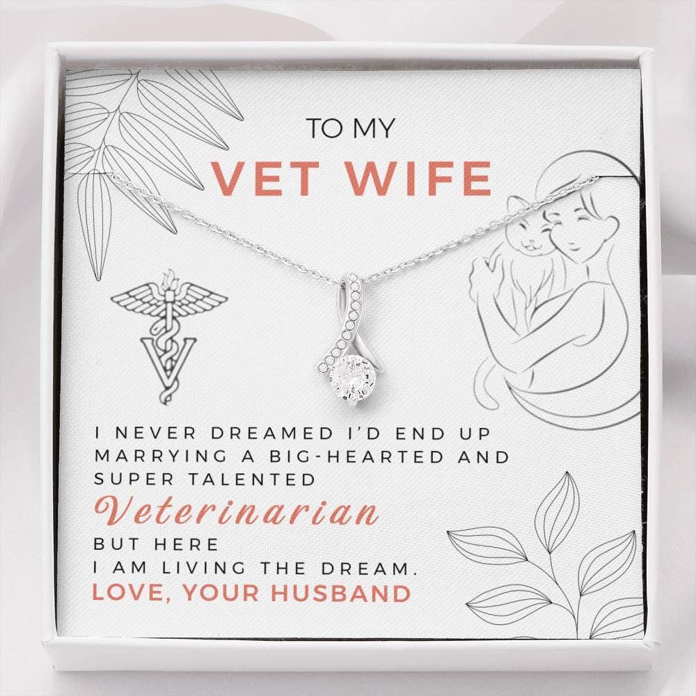 To My Vet Wife I Am Living The Dream Alluring Beauty Necklace