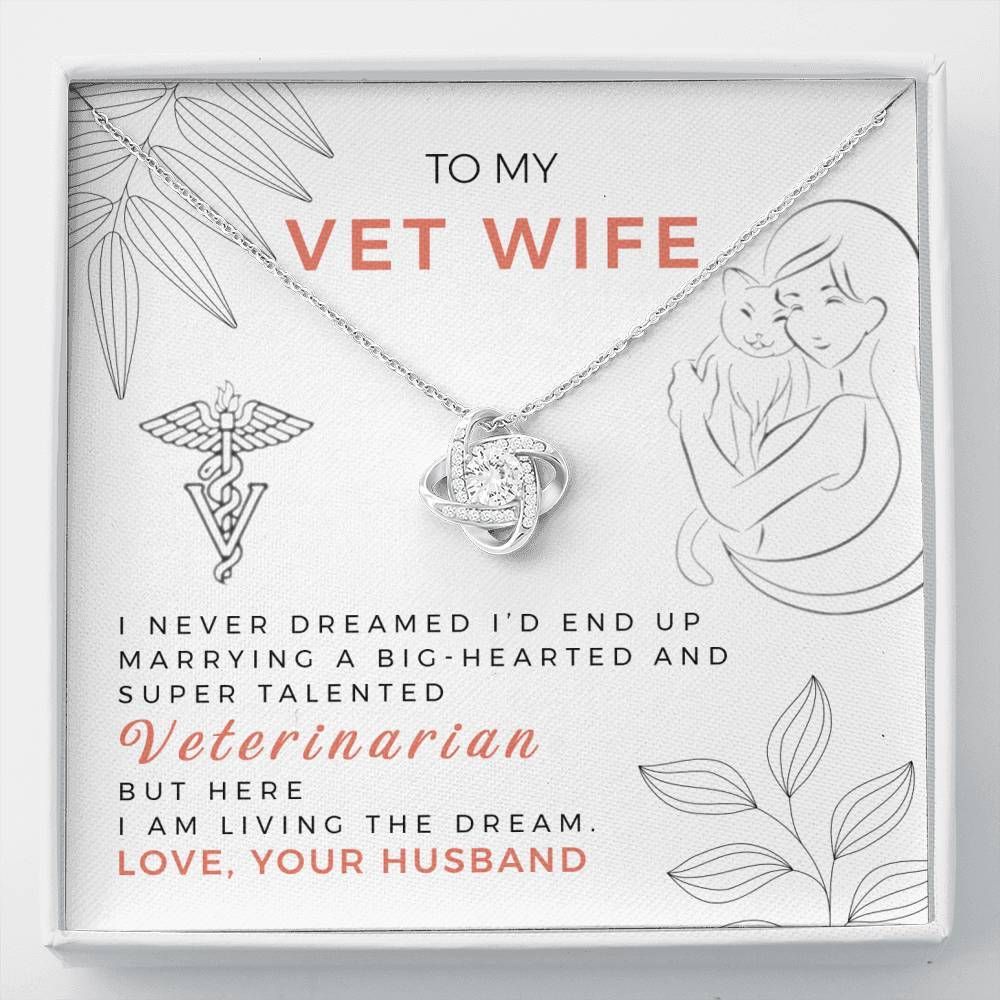 To My Vet Wife I Never Dreamed I'd End Up Marrying A Big Hearted Veterinarian Love Knot Necklace
