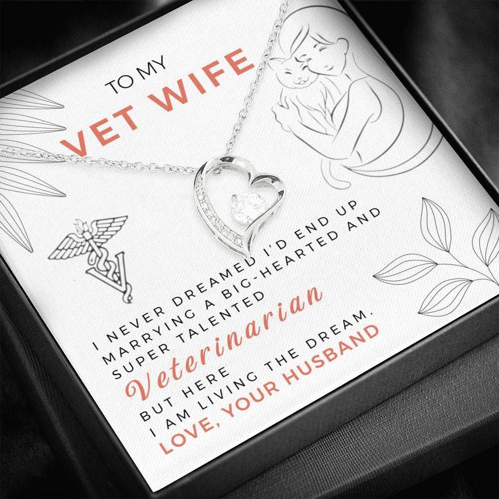 To My Vet Wife Marrying A Super Talented Veterinarian Forever Love Necklace Gift For Her