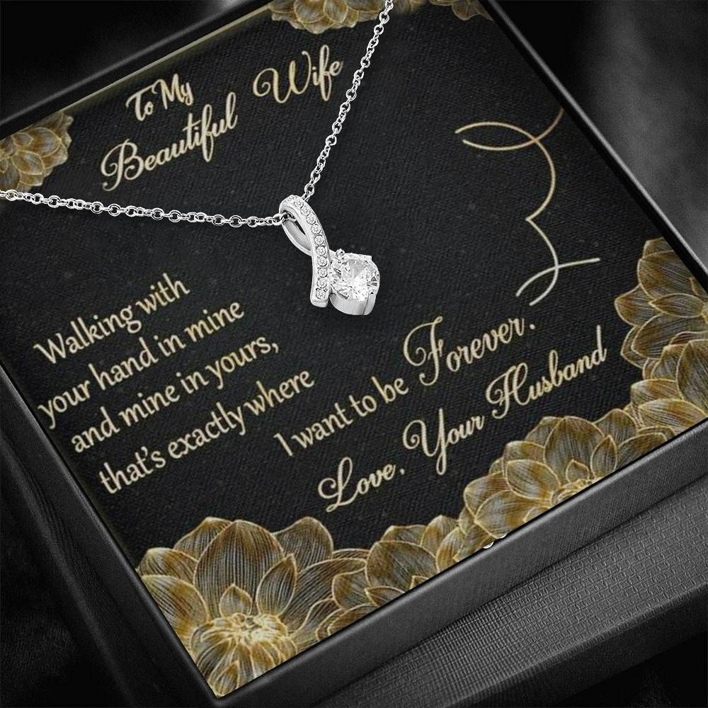 To My Wife I Want To Be Forever Alluring Beauty Necklace Gift For Her