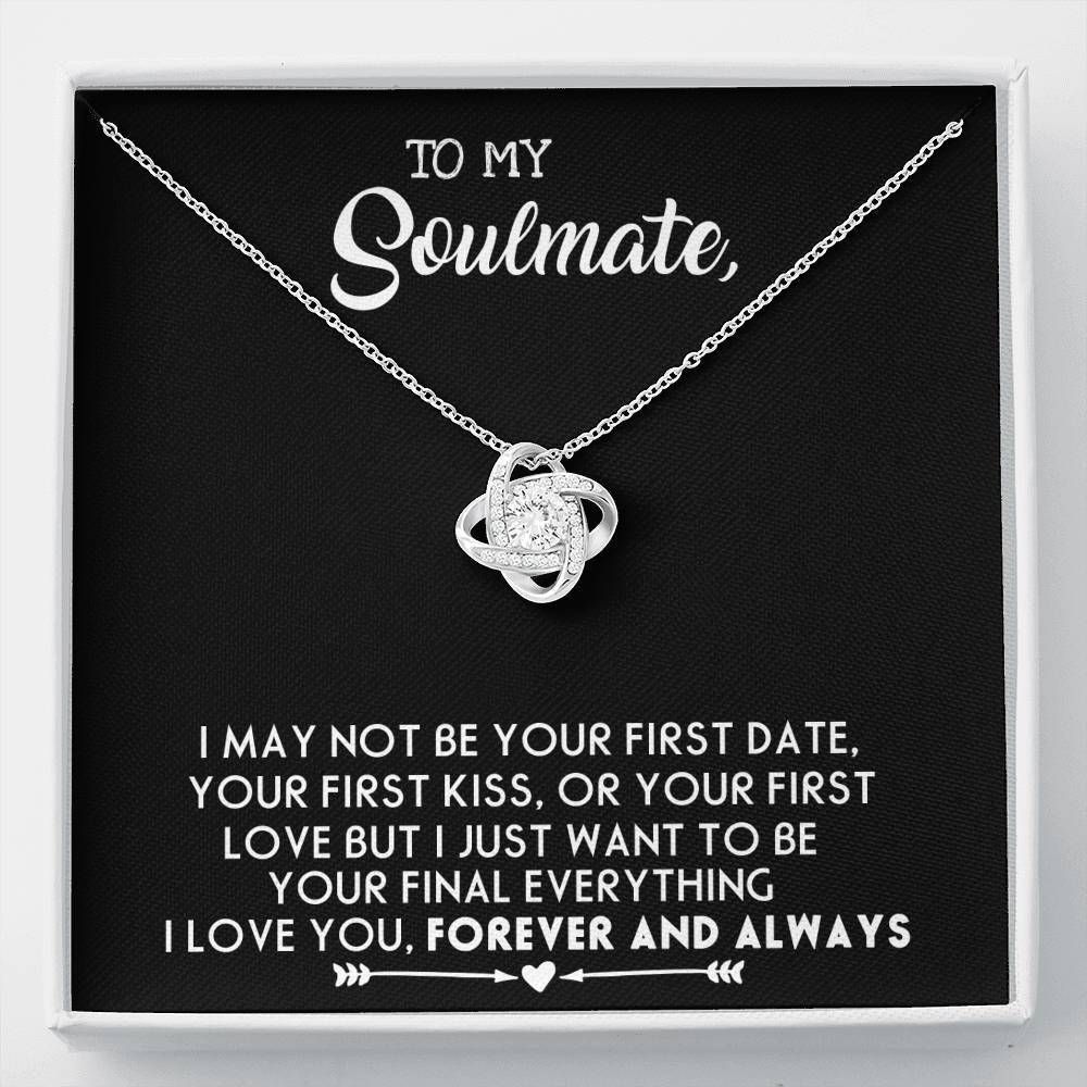 To Soulmate I Want To Be Your Final Everything Love Knot Necklace Gift For Her