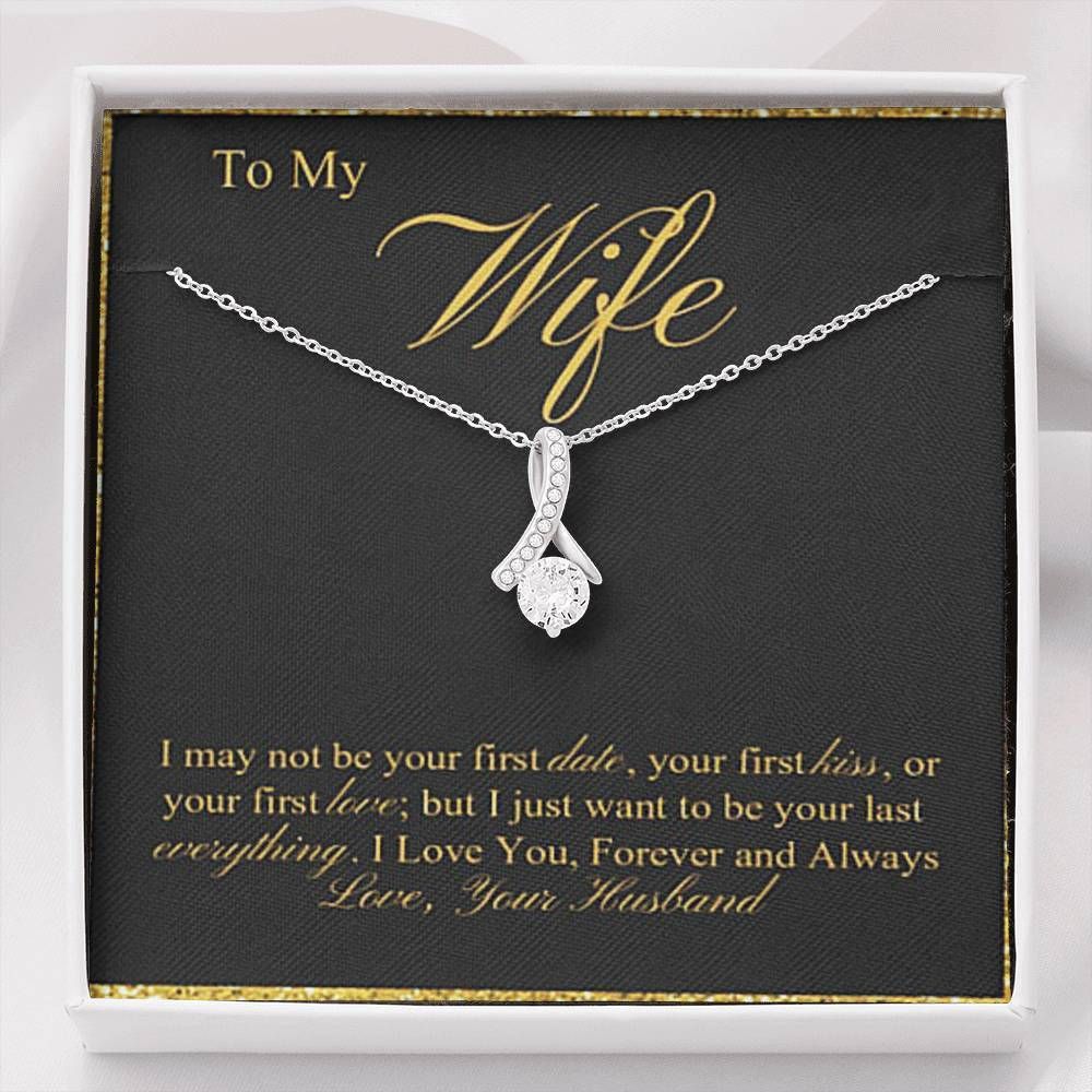 To Wife Want To Be Your Last Everything Alluring Beauty Necklace Gift For Her