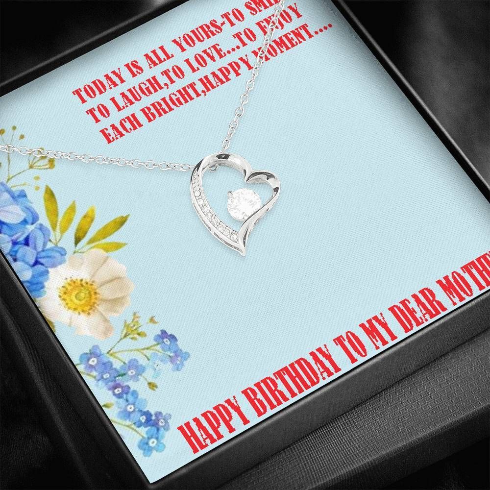 Today Is All Yours To Smile Forever Love Necklace Gift For Mum
