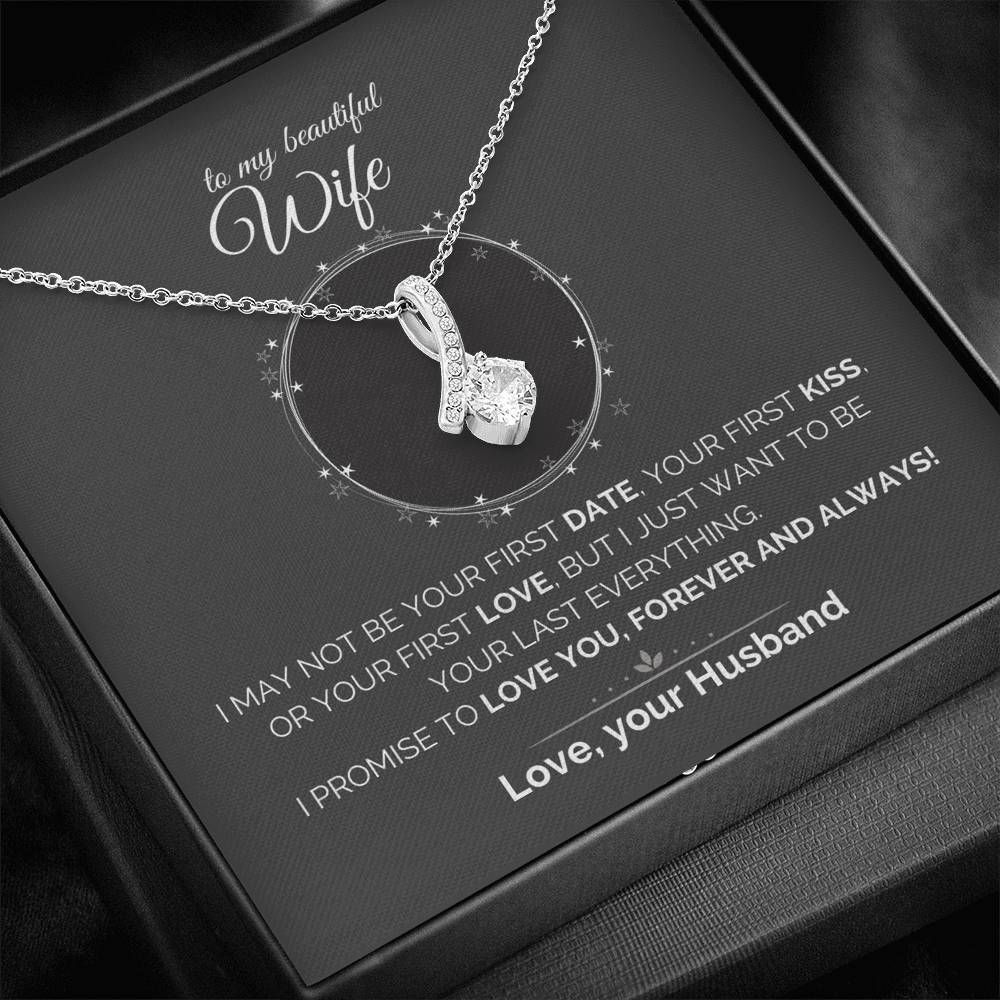 Want To Be Your Last Everything Alluring Beauty Necklace Gift For Her
