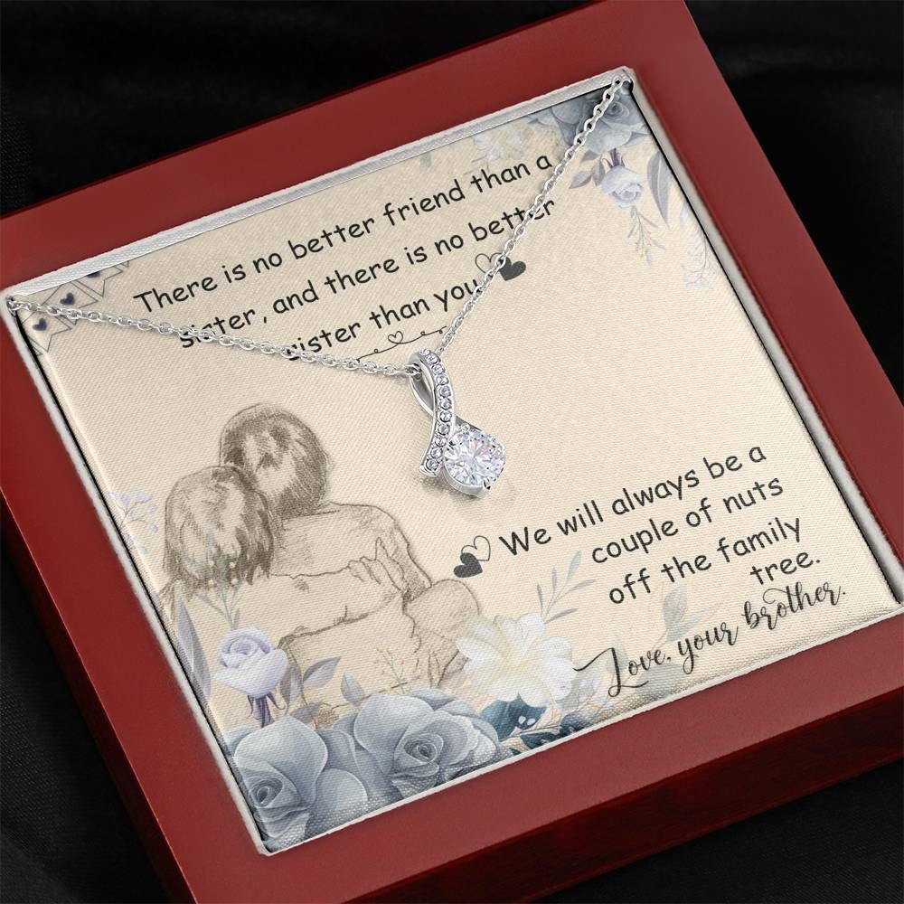 We Will Always Be A Couple Of Nuts Off The Family To Sister Alluring Beauty Necklace