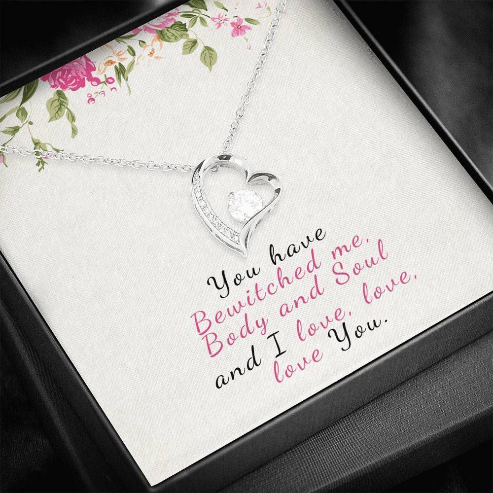 You Have Bewitched Me Body And Soul Forever Love Necklace For Wife