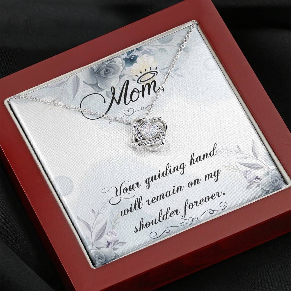 Your Guiding Hand Will Remain On My Shoulder Love Knot Necklace Gift For Mom