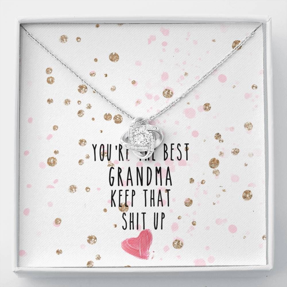 You're The Best Grandma Keep That Up Love Knot Necklace