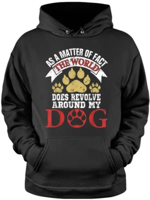 As A Matter Of Fact World Does Revolve Around My Dog Hoodie