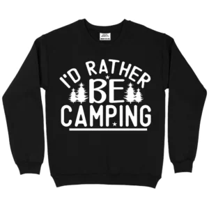 I'd Rather Be Camping Sweatshirt – Black