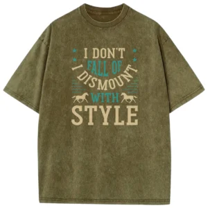 I Don’t Fall Of I Dismount With Style Washed Tshirts