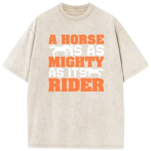 A Horse Is As Mighty As Its Rider Washed Tshirts