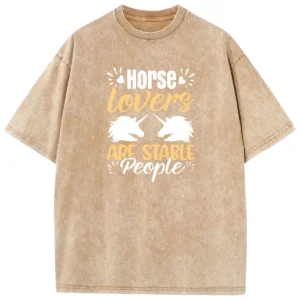 Horse Lovers Are Stable People Washed Tshirts
