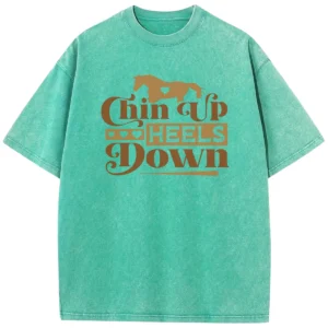 Chin Up Heels Down Gift For Love Horse Washed Tshirts